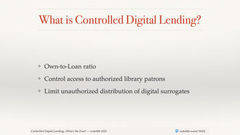 Slide with three bullets. First, Own-to-Loan ratio. Second, Control acces to authorized library patrons. Third, Limit unauthorized distribution of digital surrogates.