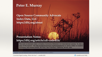 A picture of a sunset with white text superimposed on it. The text has the speaker's name and position: Peter Murray, Open Source Community Advocate at Index Data LLC and a link to dltj.org/about. Below is the label presentation notes with a link to dltj.org/article/cdl-code4lib. The bottom of the slide has a Creative Commons Attribution 4.0 International License.