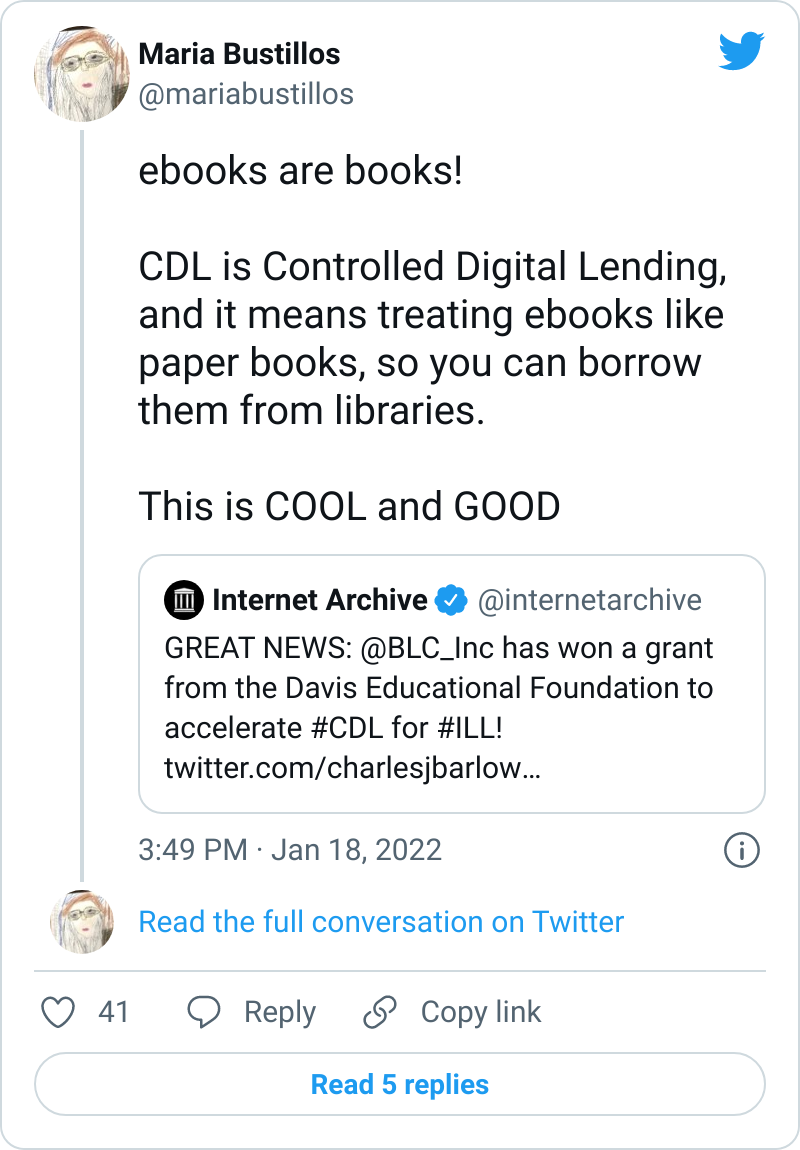 Screen capture of Maria Bustillos tweet saying 'ebooks are books! CDL is Controlled Digital Lending, and it means treating ebooks like paper books, so you can borrow them from libraries. This is COOL and GOOD