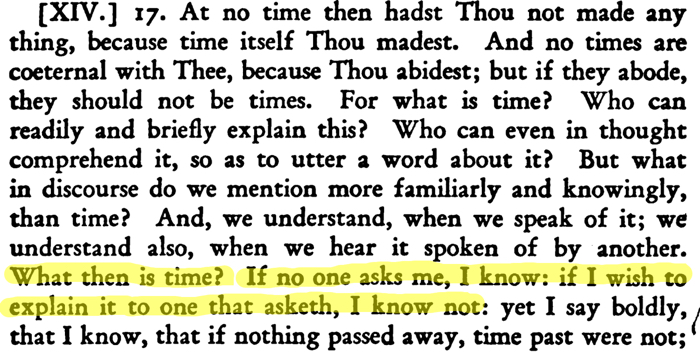 Scan of a book page with this quote highlighted: What then is time? If no one asks me, I know: if I wish to explain it to one that asketh, I know not
